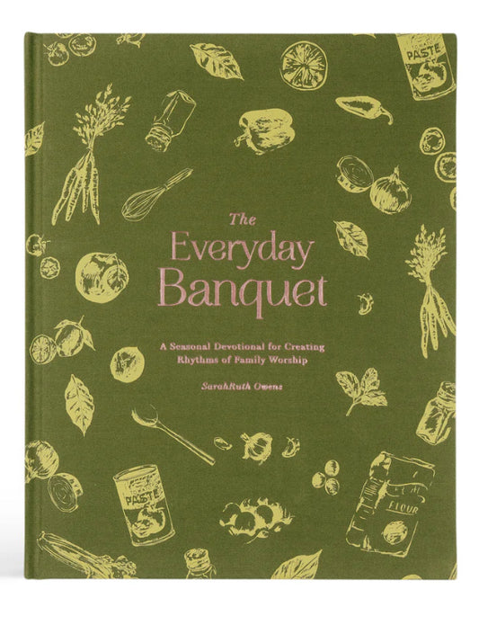 The Everyday Banquet-Family Worship Devotional + Cookbook