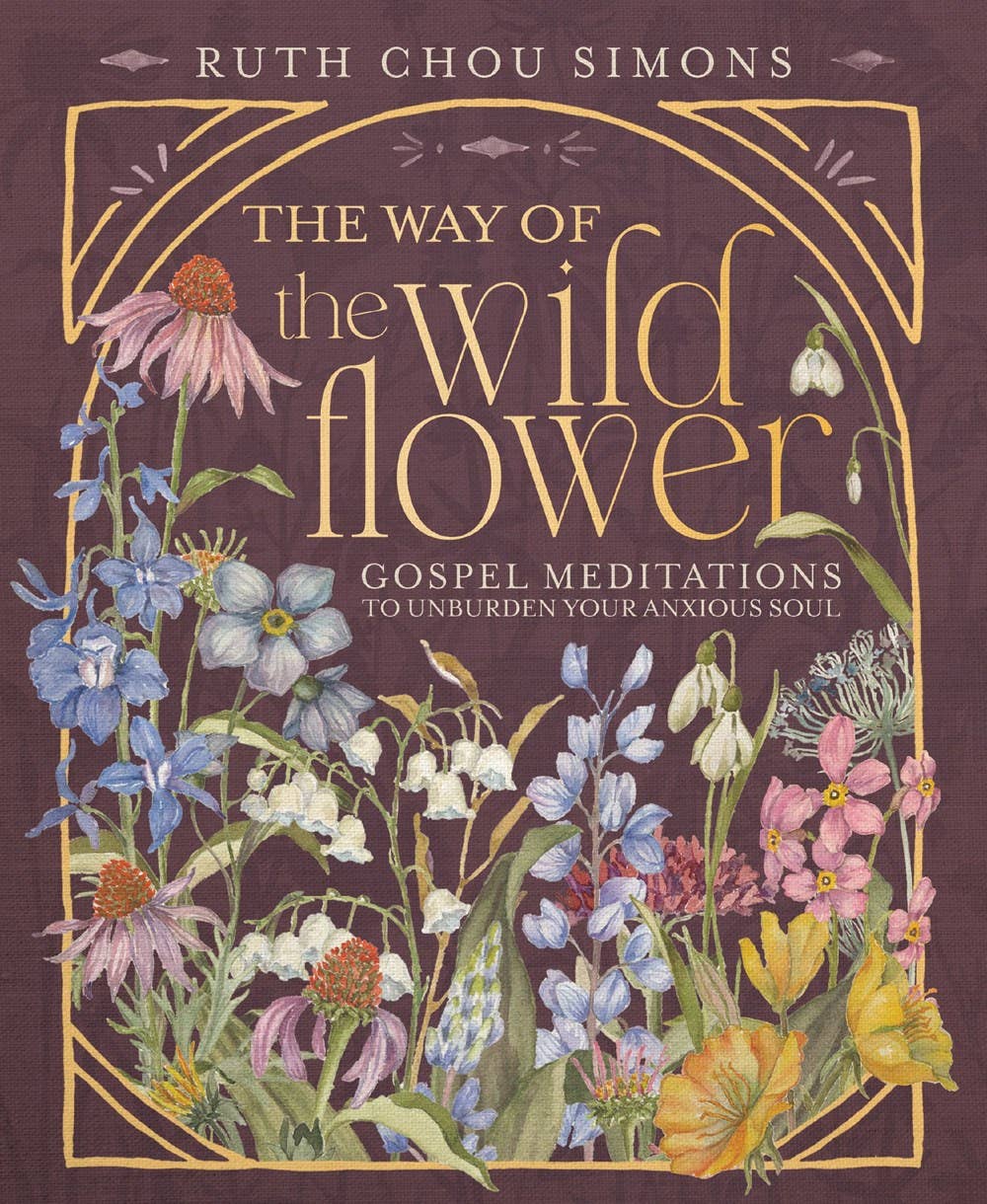 The Way of the Wildflower : Gospel Meditations to Unburden