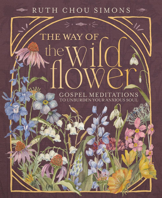 The Way of the Wildflower : Gospel Meditations to Unburden